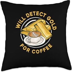 Gold Mining Gifts & Accessories Will Detect Coffee-Prospect Aurum Gold Mining Throw Pillow, 18x18, Multicolor